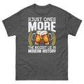 Just One More the Biggest Lie in Modern History Beer - Adult & Kids T-Shirts, Sweatshirts & Hoodies apparel design preview 1