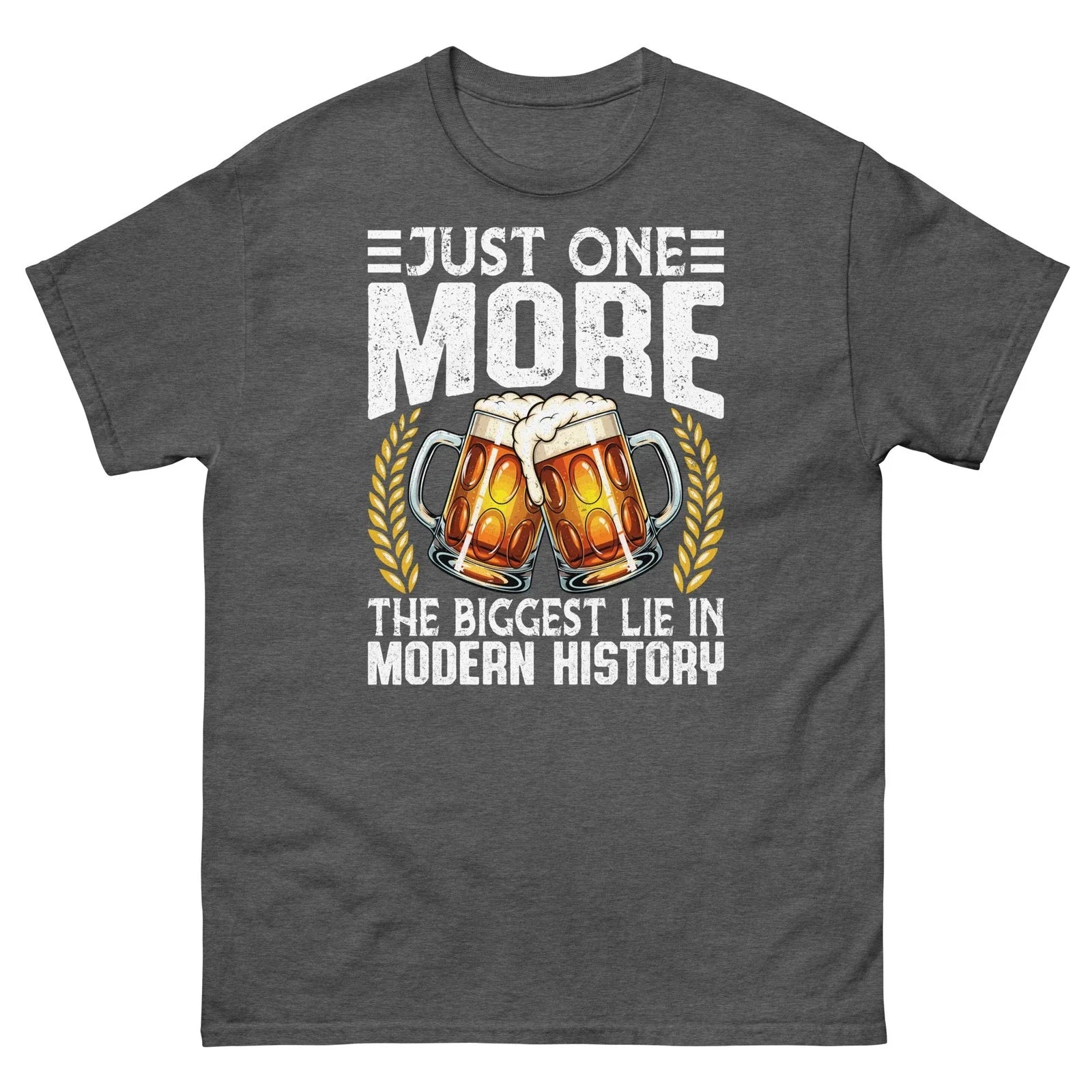 Just One More the Biggest Lie in Modern History Beer - Adult & Kids T-Shirts, Sweatshirts & Hoodies apparel design preview 1
