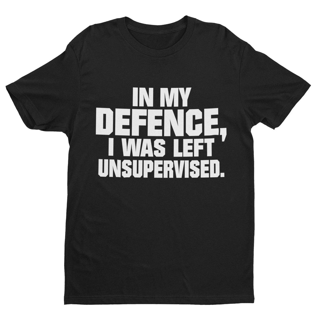 Funny In My Defence I Was Left Unsupervised Sarcastic - Adult & Kids T-Shirts, Sweatshirts & Hoodies apparel design preview 1