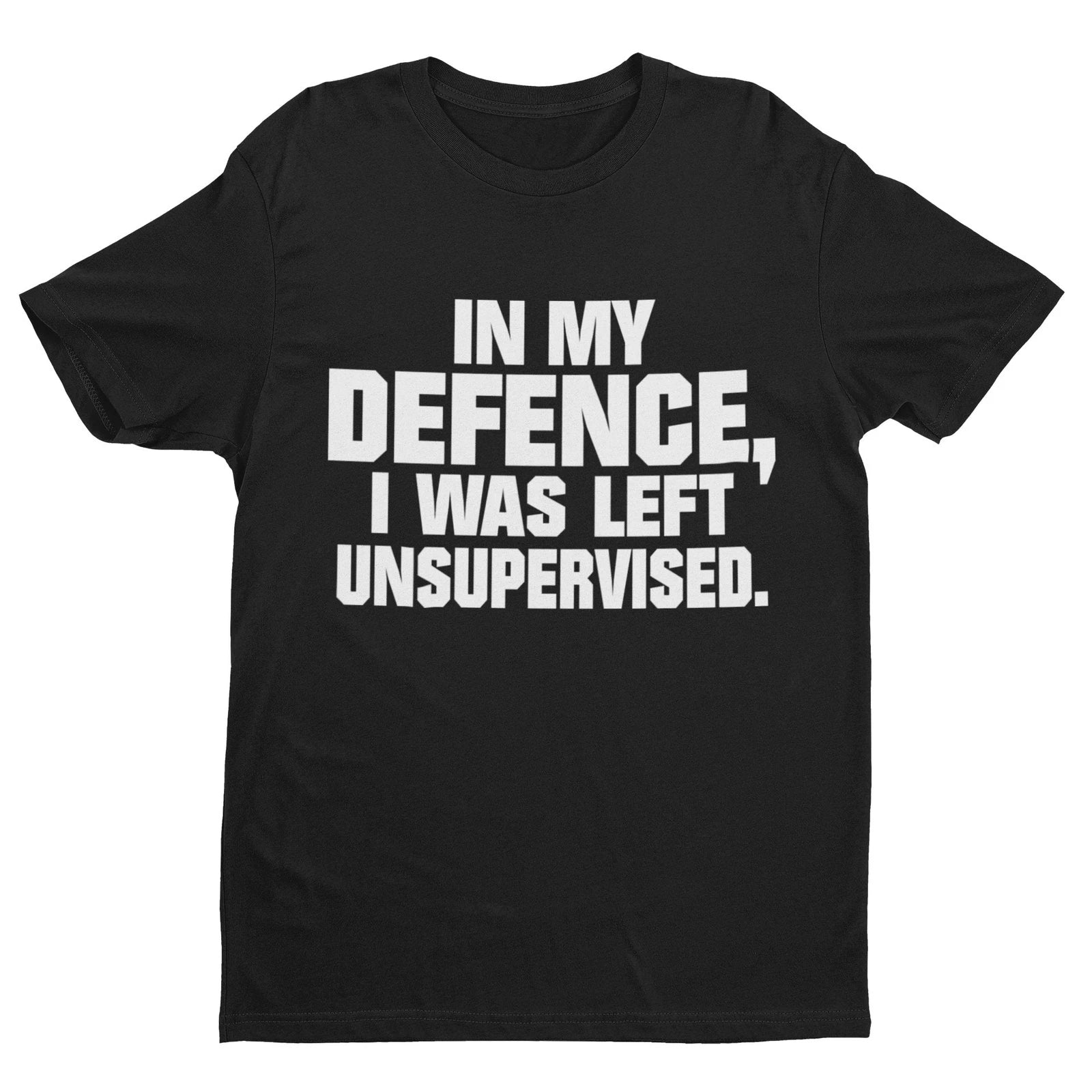Funny In My Defence I Was Left Unsupervised Sarcastic - Adult & Kids T-Shirts, Sweatshirts & Hoodies apparel design preview 1