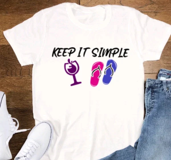 Keep It Simple, Wine and Flip Flopsl, Unisex White - Adult & Kids T-Shirts, Sweatshirts & Hoodies apparel design preview 1