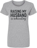 Raising My Husband Is Exhausting Printed Funny Wife - Adult & Kids T-Shirts, Sweatshirts & Hoodies apparel design preview 1