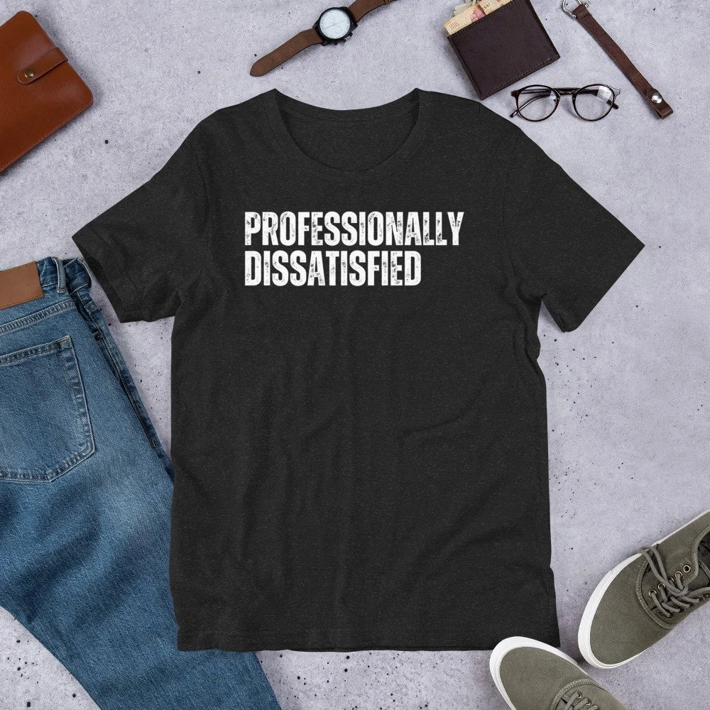 Professionally Dissatisfied Funny Sarcastic - Adult & Kids T-Shirts, Sweatshirts & Hoodies apparel design preview 1