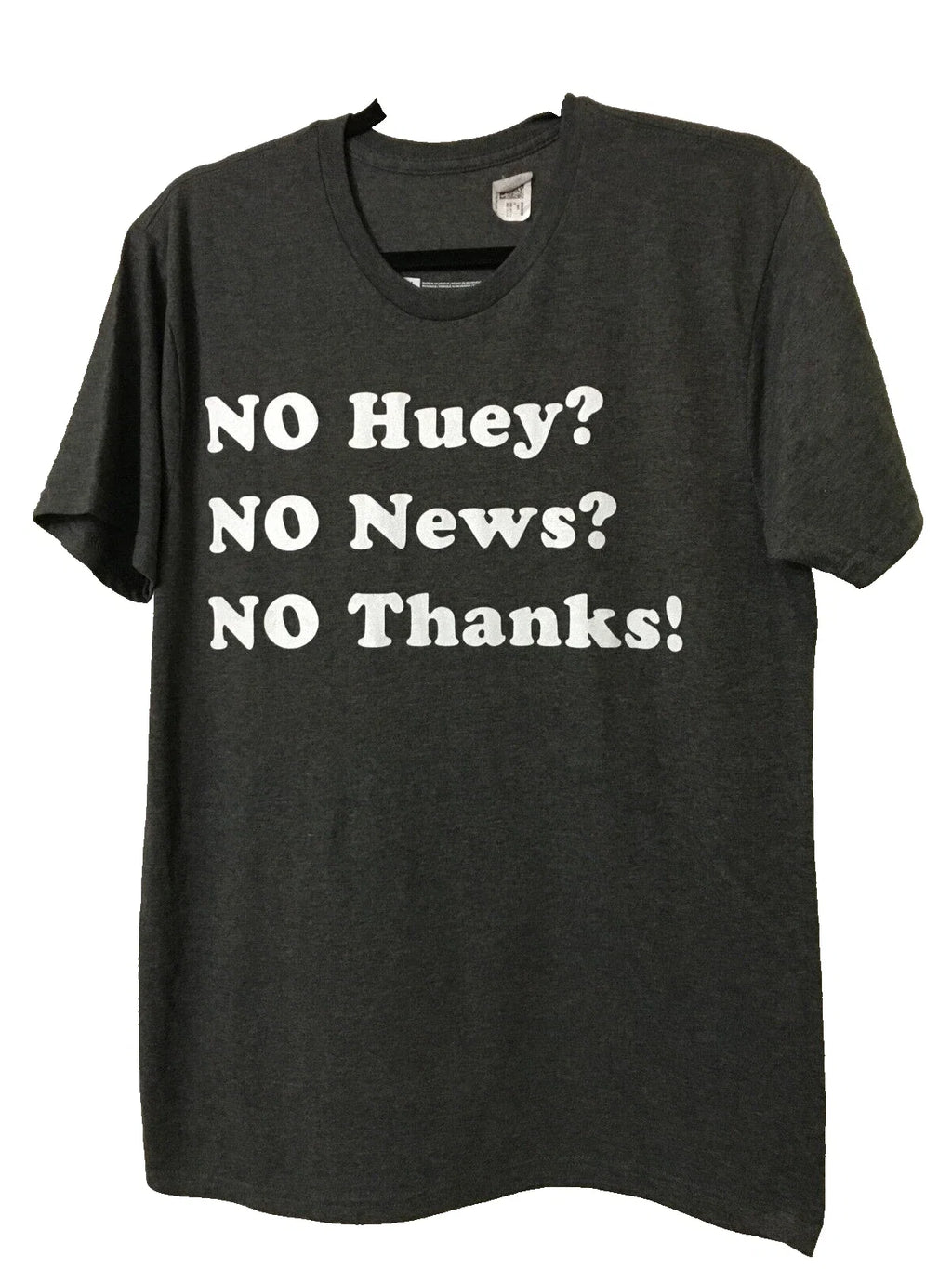 No Huey News Thanks Funny Quote Medium Gray Novelty - Adult & Kids T-Shirts, Sweatshirts & Hoodies apparel design preview 1