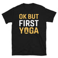OK But First Joke Sassy Sarcastic Yoga - Adult & Kids T-Shirts, Sweatshirts & Hoodies apparel design preview 1