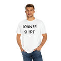 Unisex Garment-Dyed Loaner - Adult & Kids T-Shirts, Sweatshirts & Hoodies apparel design preview 1