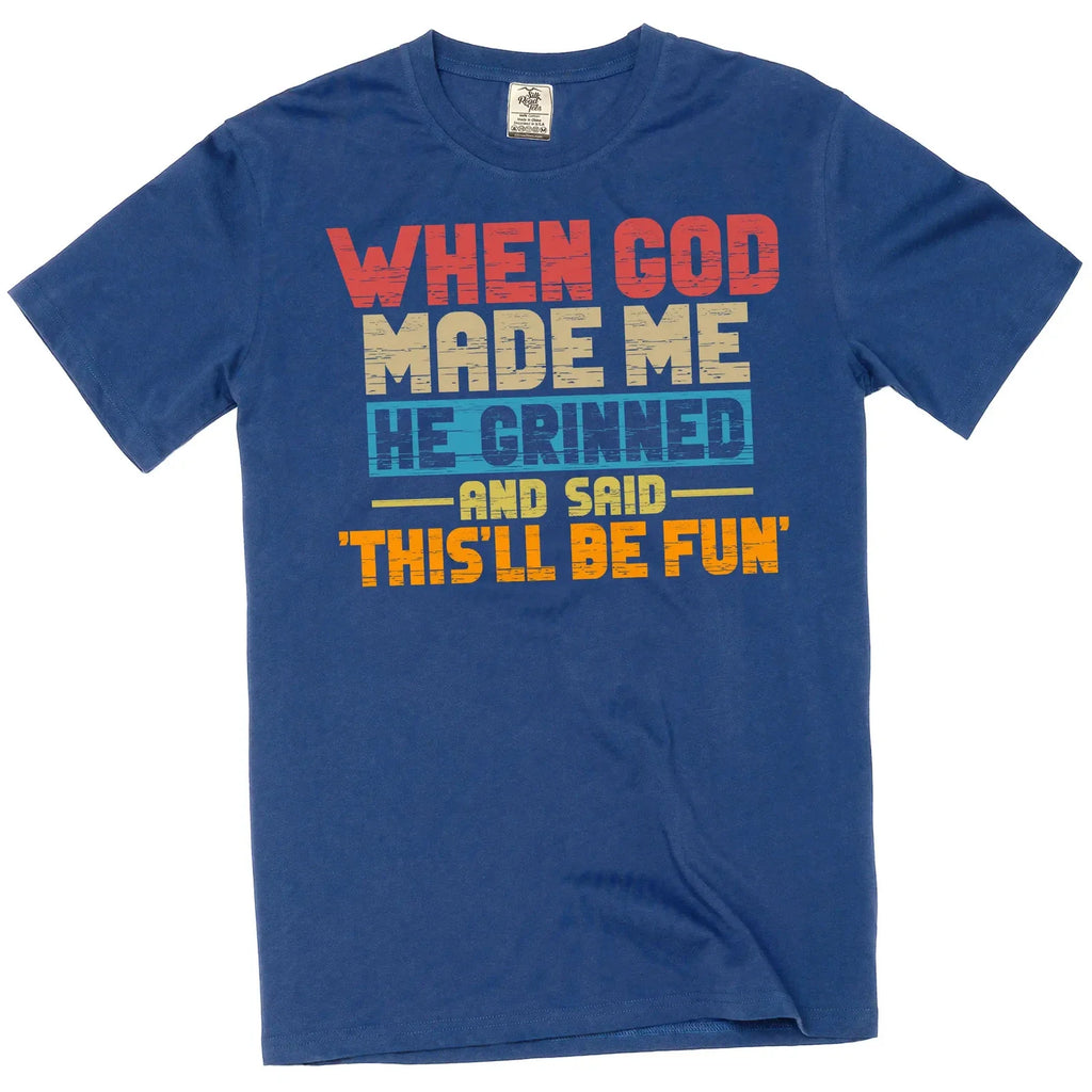 Funny When god Created me this'll be fun Birthday - Adult & Kids T-Shirts, Sweatshirts & Hoodies apparel design preview 1