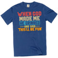 Funny When god Created me this'll be fun Birthday - Adult & Kids T-Shirts, Sweatshirts & Hoodies apparel design preview 1