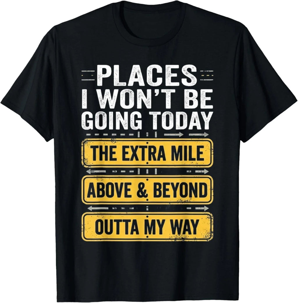 Places I Won_t Be Going Today Above Beyond Gift - Adult & Kids T-Shirts, Sweatshirts & Hoodies apparel design preview 1