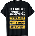 Places I Won_t Be Going Today Above Beyond Gift - Adult & Kids T-Shirts, Sweatshirts & Hoodies apparel design preview 1