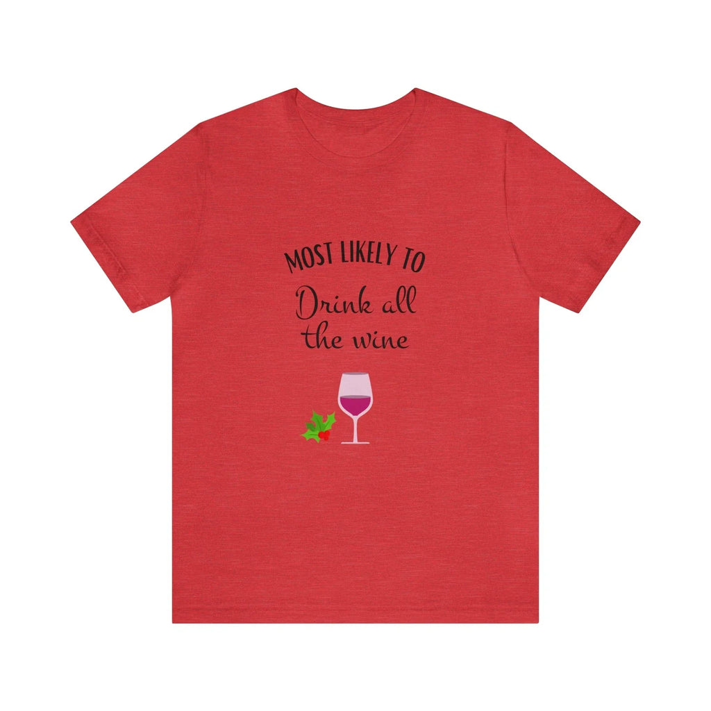 Most Likely To Drink all the Wine Unisex Blend - Adult & Kids T-Shirts, Sweatshirts & Hoodies apparel design preview 1