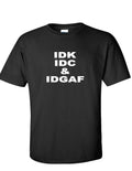 IDK IDC IDGAF Funny Internet Meme Millennial Geek - Adult & Kids T-Shirts, Sweatshirts & Hoodies apparel design preview 1