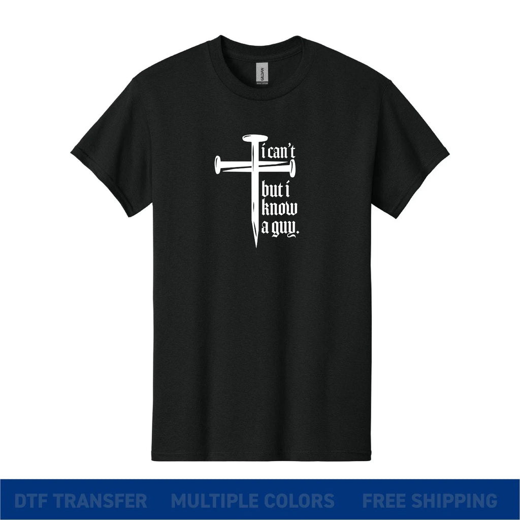 I Can't But Know a Guy Christian Cross Nails Faith - Adult & Kids T-Shirts, Sweatshirts & Hoodies apparel design preview 1