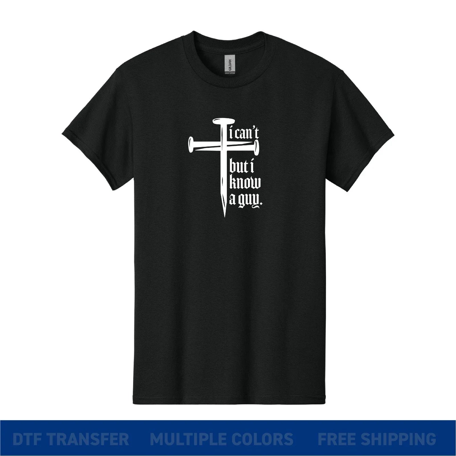 I Can't But Know a Guy Christian Cross Nails Faith - Adult & Kids T-Shirts, Sweatshirts & Hoodies apparel design preview 1