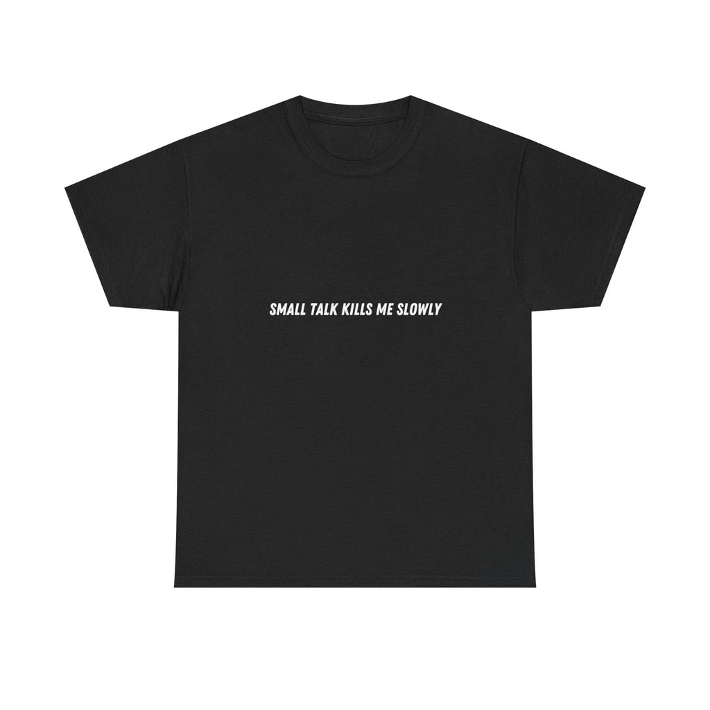Small Talk Kills Me Slowly Minimal Text Sarcastic - Adult & Kids T-Shirts, Sweatshirts & Hoodies apparel design preview 1