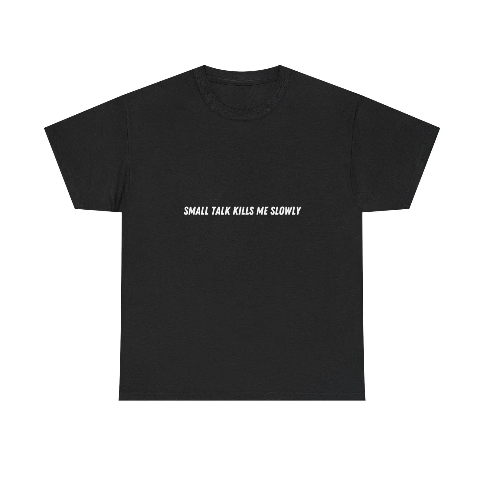 Small Talk Kills Me Slowly Minimal Text Sarcastic - Adult & Kids T-Shirts, Sweatshirts & Hoodies apparel design preview 1