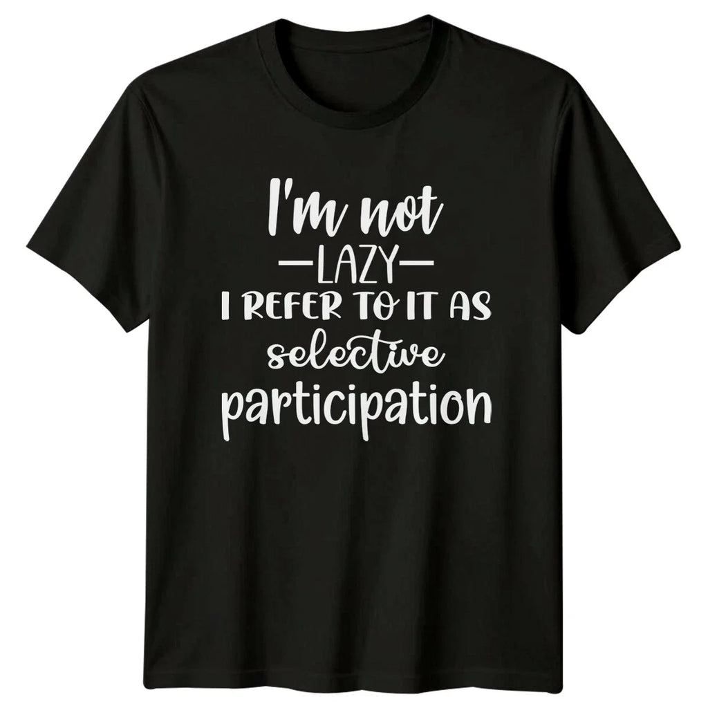 I'm Not Lazy Selective Participation Funny Quote - Adult & Kids T-Shirts, Sweatshirts & Hoodies apparel design preview 1