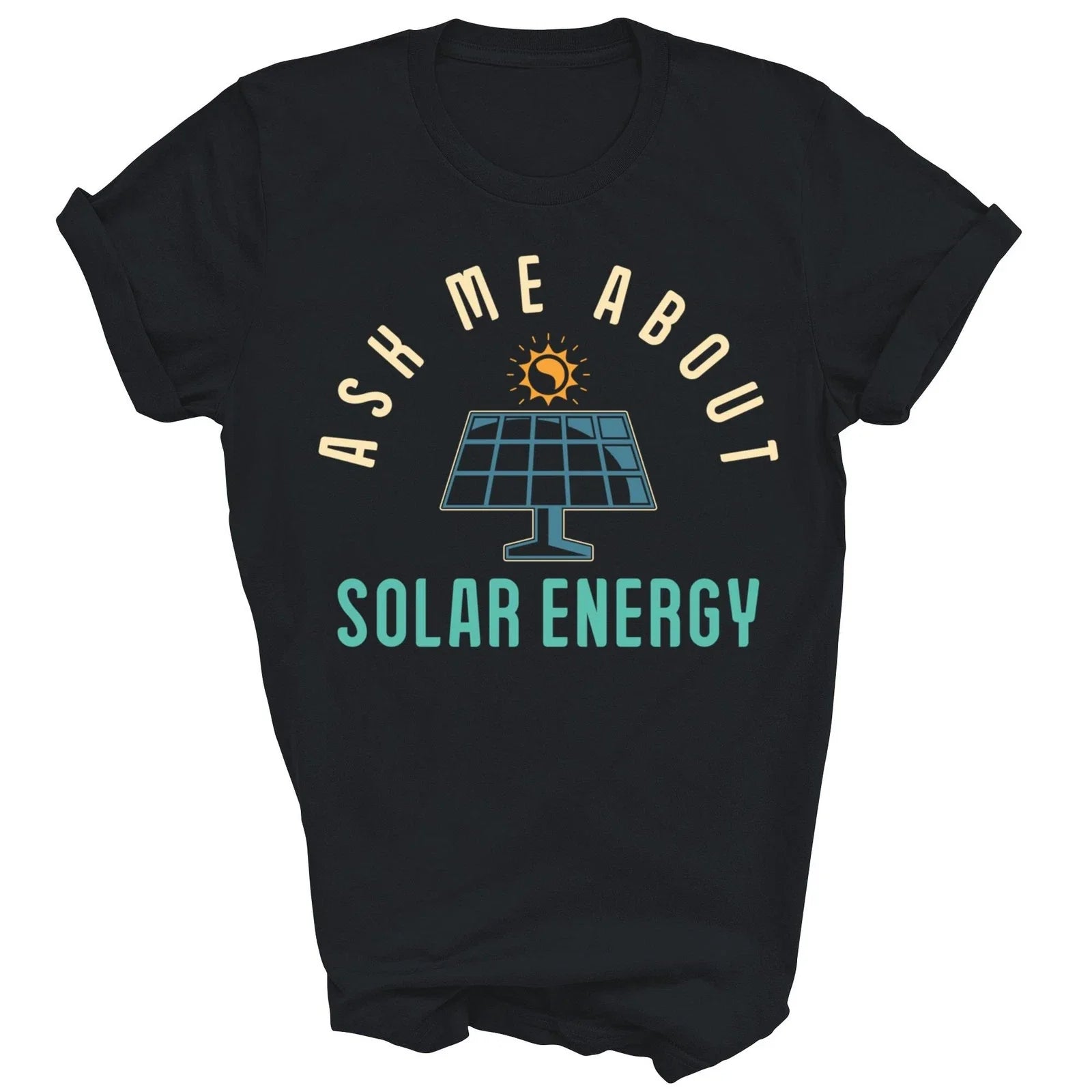 Ask Me About Solar Energy Power Funny Gift - Adult & Kids T-Shirts, Sweatshirts & Hoodies apparel design preview 1