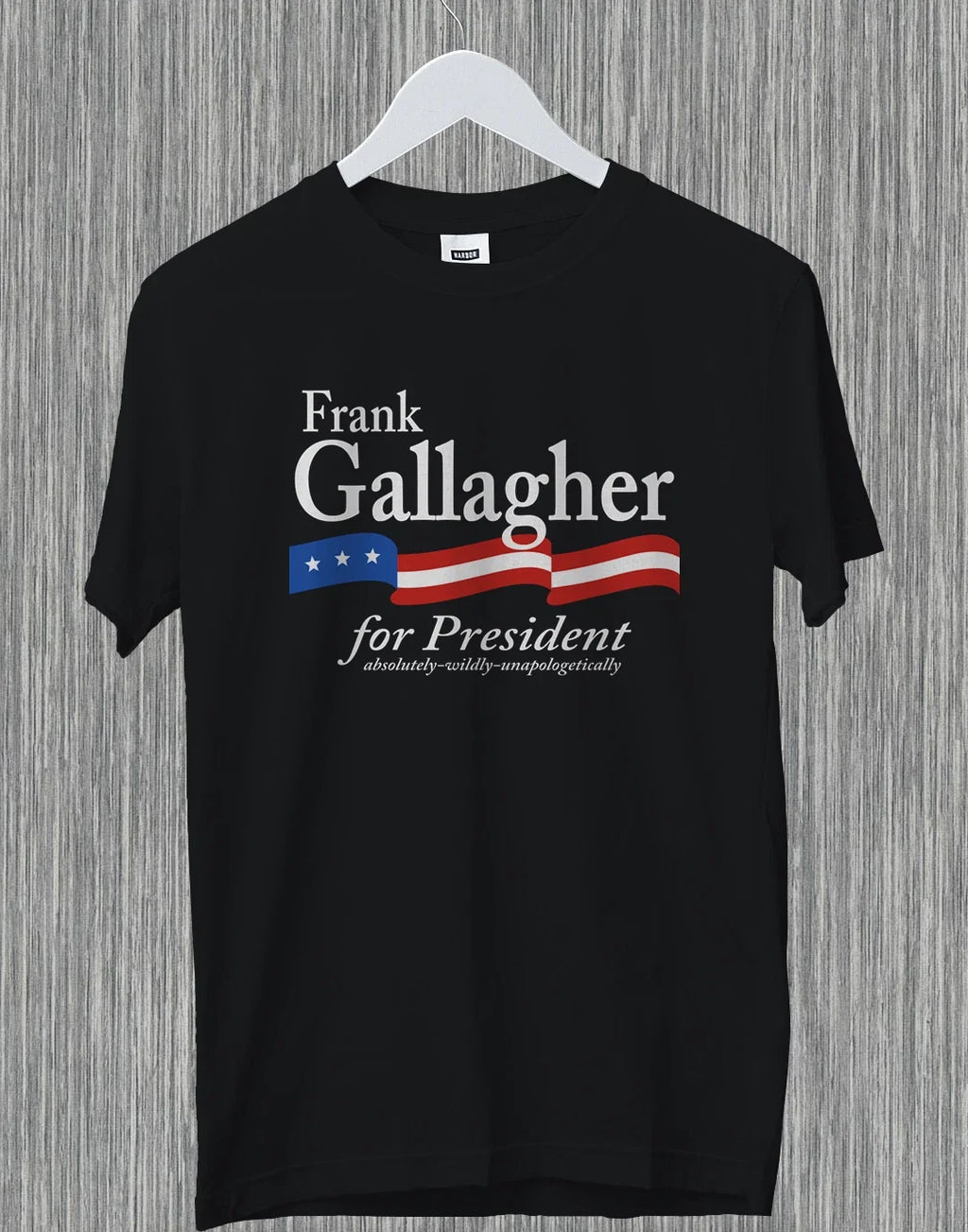 Frank Gallagher For President Absolutely Wildly Funny - Adult & Kids T-Shirts, Sweatshirts & Hoodies apparel design preview 1