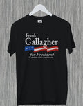 Frank Gallagher For President Absolutely Wildly Funny - Adult & Kids T-Shirts, Sweatshirts & Hoodies apparel design preview 1