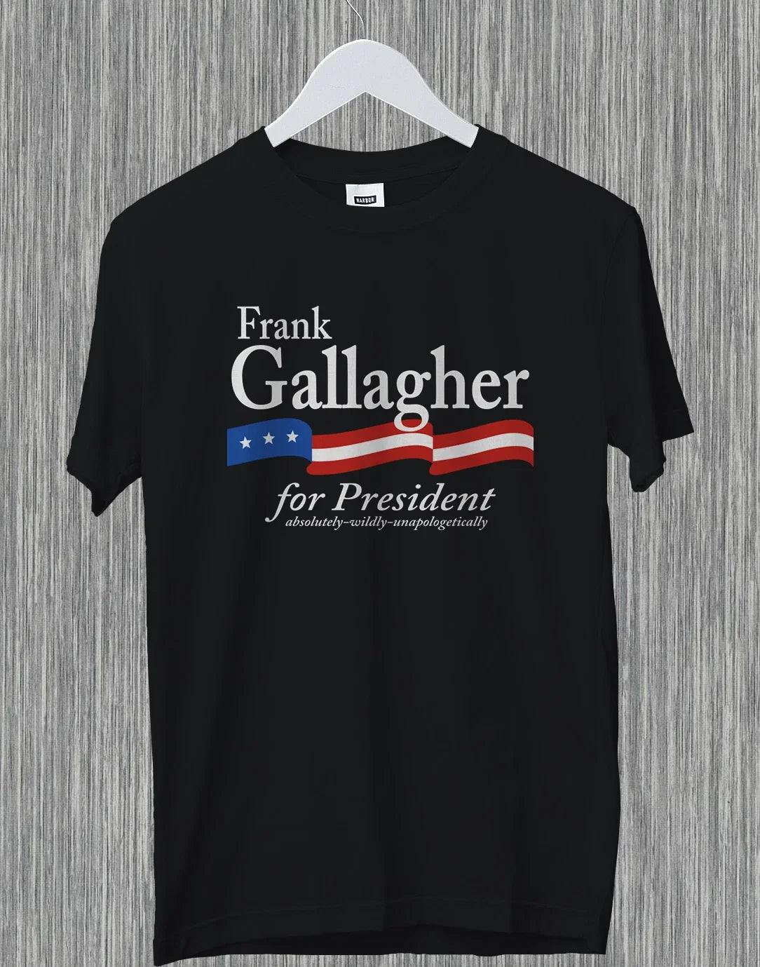 Frank Gallagher For President Absolutely Wildly Funny - Adult & Kids T-Shirts, Sweatshirts & Hoodies apparel design preview 1