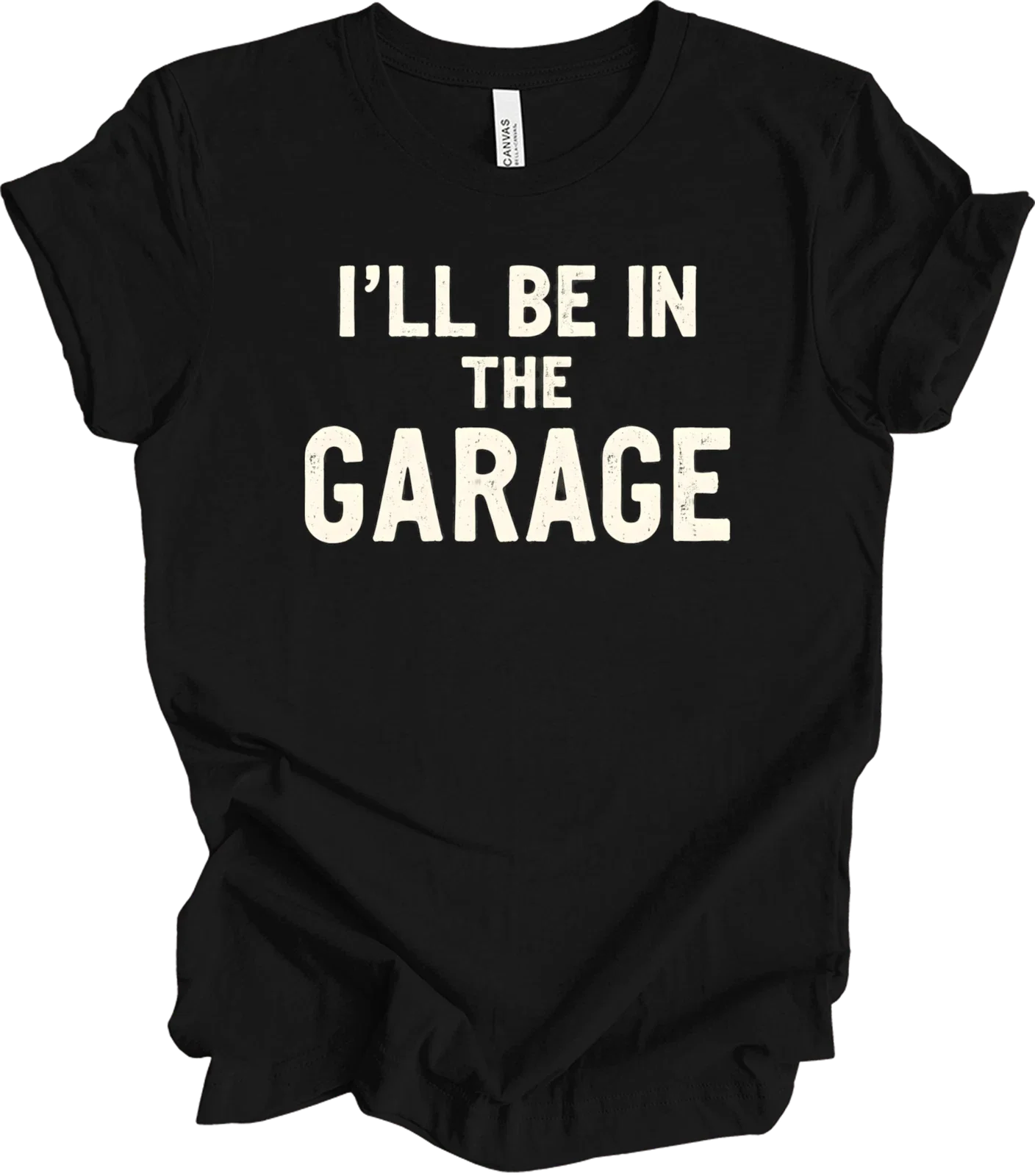 I'll Be in the Garage Funny Quote Gift for Men, - Adult & Kids T-Shirts, Sweatshirts & Hoodies apparel design preview 1