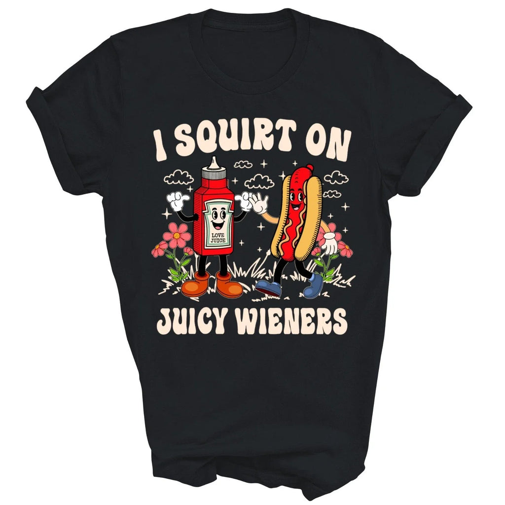 I Squirt On Juicy Wieners Adult Humor Funny Gift - Adult & Kids T-Shirts, Sweatshirts & Hoodies apparel design preview 1