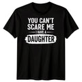 You Cant Scare Me I Have A Daughter Father Family - Adult & Kids T-Shirts, Sweatshirts & Hoodies apparel design preview 1