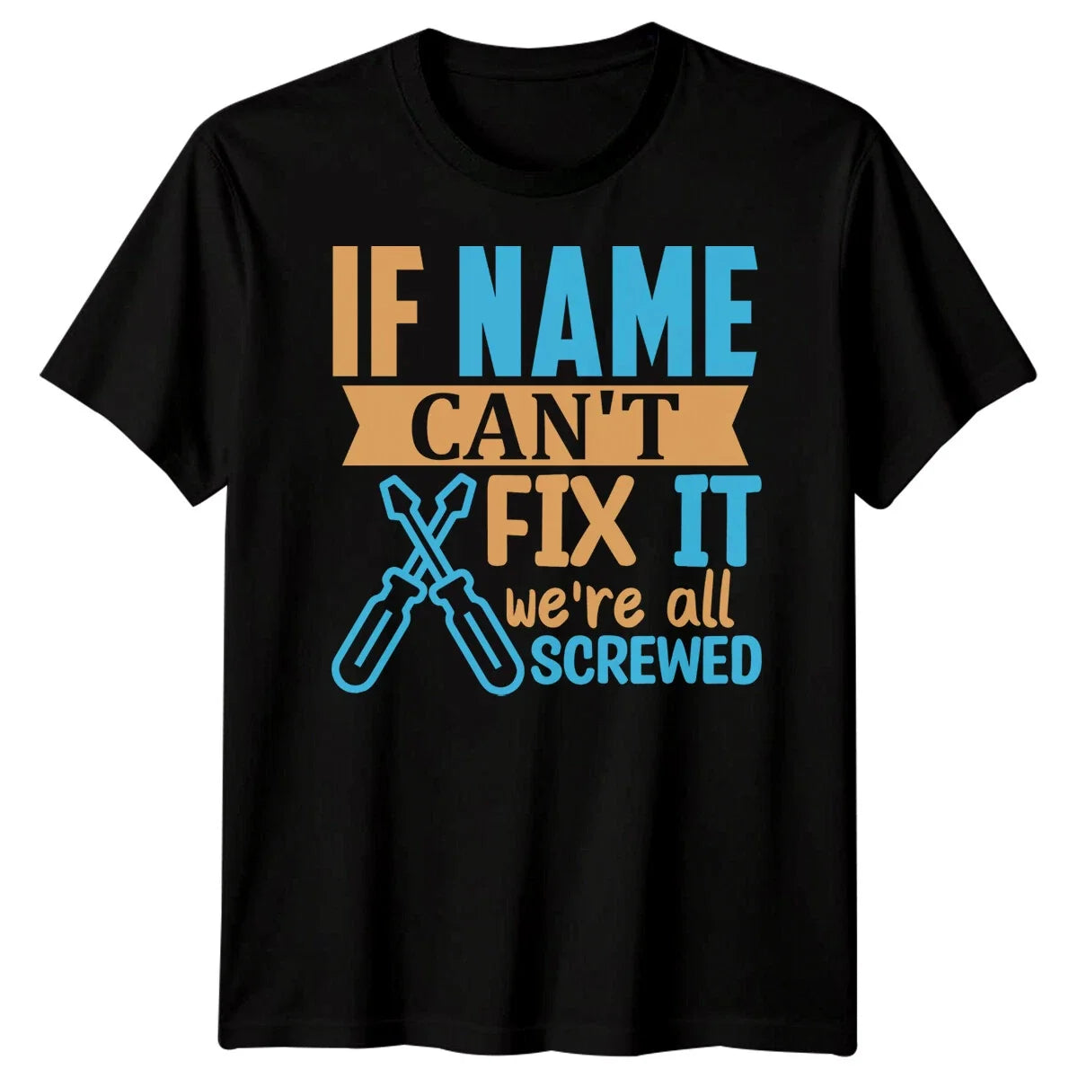 Personalised Mens If Cant Fix It Funny Fathers Day - Adult & Kids T-Shirts, Sweatshirts & Hoodies apparel design preview 1