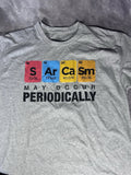 Sarcasm May Occur Periodically Large Gray Funny - Adult & Kids T-Shirts, Sweatshirts & Hoodies apparel design preview 1