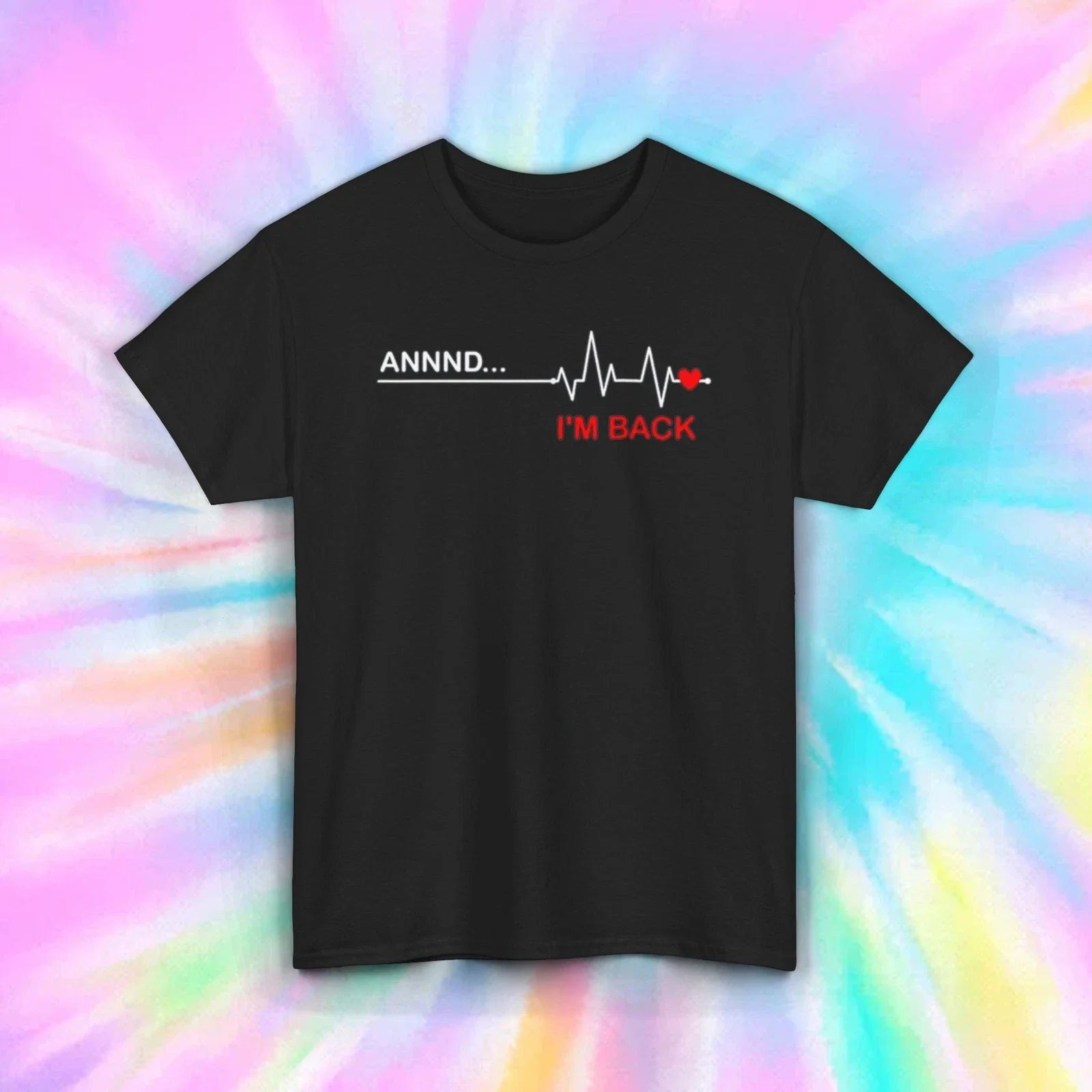 Annd I'm Back Funny Heartbeat Graphic Comeback Humor - Adult & Kids T-Shirts, Sweatshirts & Hoodies apparel design preview 1