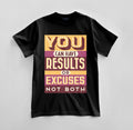 Custom Results or Excuses Graphic Design Unisex - Adult & Kids T-Shirts, Sweatshirts & Hoodies apparel design preview 1