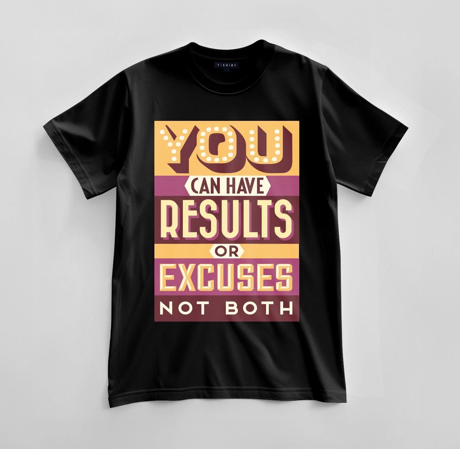 Custom Results or Excuses Graphic Design Unisex - Adult & Kids T-Shirts, Sweatshirts & Hoodies apparel design preview 1