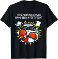This Meeting Could Have Been A Fist Fight Men Women - Adult & Kids T-Shirts, Sweatshirts & Hoodies apparel design preview 1