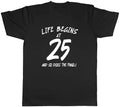 25th Birthday Mens Life Begins at 25 So Does the - Adult & Kids T-Shirts, Sweatshirts & Hoodies apparel design preview 1