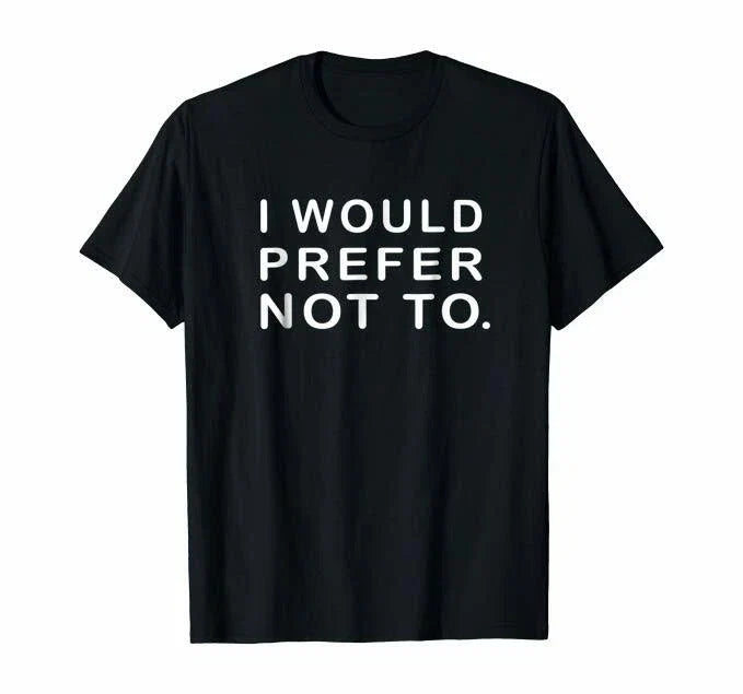 I would Prefer not to Sarcastic funny or ,Tank - Adult & Kids T-Shirts, Sweatshirts & Hoodies apparel design preview 1
