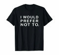 I would Prefer not to Sarcastic funny or ,Tank - Adult & Kids T-Shirts, Sweatshirts & Hoodies apparel design preview 1