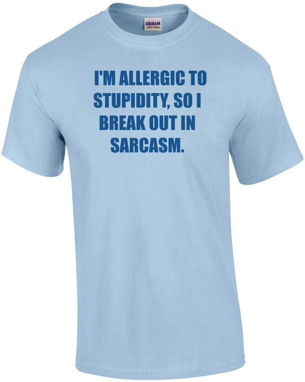 I'M ALLERGIC TO STUPIDITY, SO I BREAK OUT IN SARCASM. - Adult & Kids T-Shirts, Sweatshirts & Hoodies apparel design preview 1