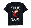 Stuff Me Daddy Naughty Christmas Stocking Dirty Xmas - Adult & Kids T-Shirts, Sweatshirts & Hoodies apparel design preview 1