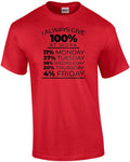I always give 100% at work 11% monday 27% tuesday - Adult & Kids T-Shirts, Sweatshirts & Hoodies apparel design preview 1
