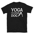 I'm Down Dog Joke Pose Sassy Sarcastic Yoga - Adult & Kids T-Shirts, Sweatshirts & Hoodies apparel design preview 1