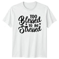 Too Blessed To Be Stressed Motivational Gift For Him - Adult & Kids T-Shirts, Sweatshirts & Hoodies apparel design preview 1