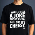 I Would Tell A Joke About Pizza Funny Dad Fathers Day - Adult & Kids T-Shirts, Sweatshirts & Hoodies apparel design preview 1