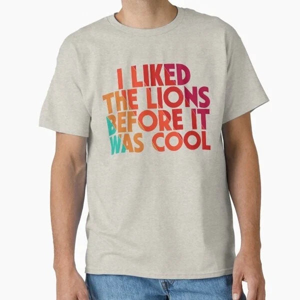 I Liked The Lions Before It Was Cool Funny Fo Made in - Adult & Kids T-Shirts, Sweatshirts & Hoodies apparel design preview 1