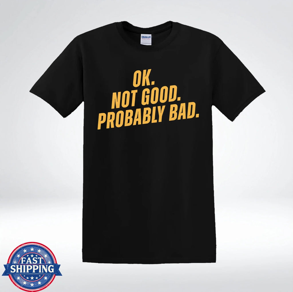 OK Not Good Probably Bad Funny Sarcastic - Adult & Kids T-Shirts, Sweatshirts & Hoodies apparel design preview 1