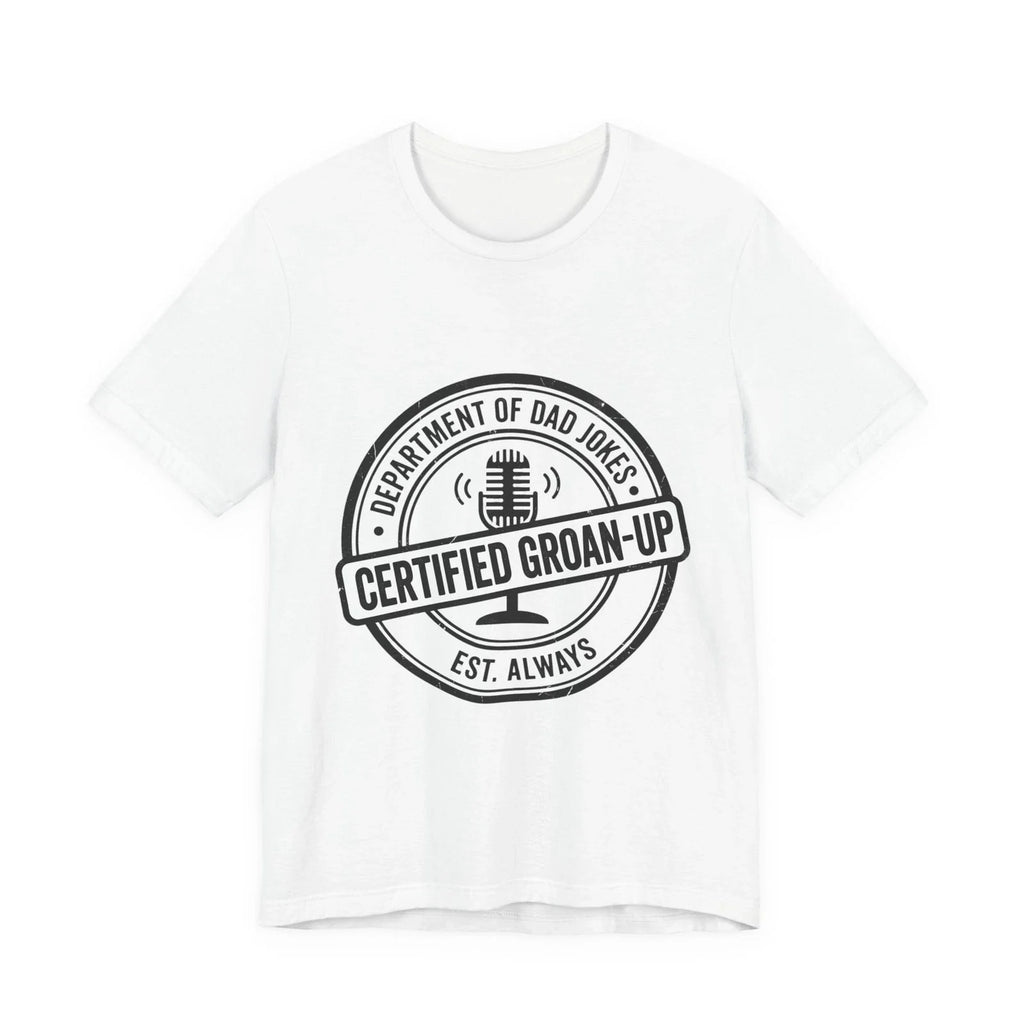 Certified Groan-Up Dad Jokes, Father's Day - Adult & Kids T-Shirts, Sweatshirts & Hoodies apparel design preview 1