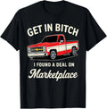Get in Bitch I Found A Deal On Marketplace Gift - Adult & Kids T-Shirts, Sweatshirts & Hoodies apparel design preview 1