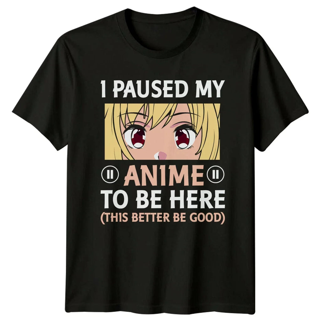 I Paused My Anime To Be Here Lover - Adult & Kids T-Shirts, Sweatshirts & Hoodies apparel design preview 1