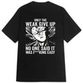 New Quotes Only The Weak Give Up Casual - Adult & Kids T-Shirts, Sweatshirts & Hoodies apparel design preview 1