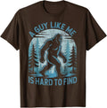 A Guy Like Me Is Hard To Find Forest Bigfoot Funny - Adult & Kids T-Shirts, Sweatshirts & Hoodies apparel design preview 1